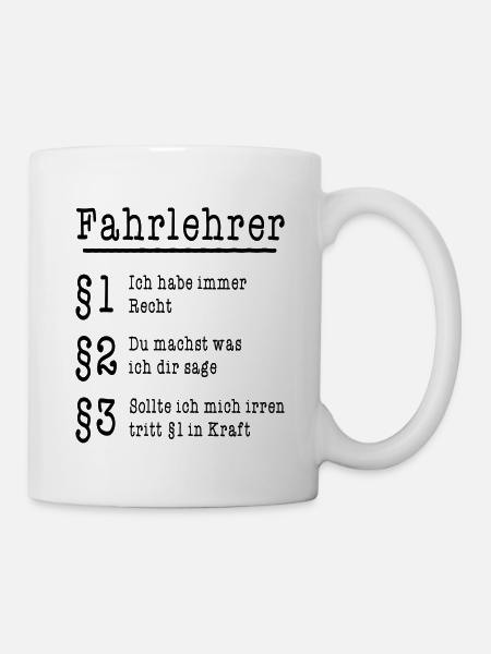 Fahrlehrer Spruch - §1 Ich habe immer Recht - Tasse - Weiß