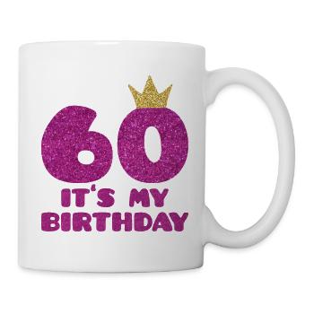 60. GEBURTSTAG - IT’S MY BIRTHDAY - GESCHENK ZUM - Tasse - Weiß - Rechts