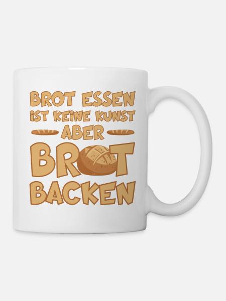 BROT BACKEN IST EINE KUNST - Tasse - Weiß