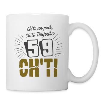 Ch'ti un jour, chti toujours ! 59 le Nord - Mug blanc - blanc - Droite