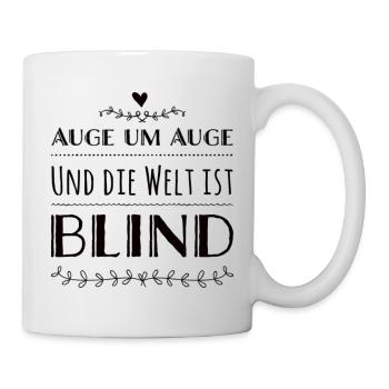 Auge Um Auge Und Die Welt Ist Blind - Tasse - Weiß - Rechts