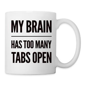 My Brain Has Too Many Tabs Open - Mug - white - Right
