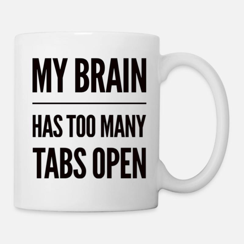 My Brain Has Too Many Tabs Open - Tasse - Weiß