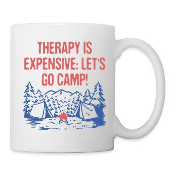 Therapy is Expensive Go Camp Motivational Quote - Tasse - Weiß - Rechts