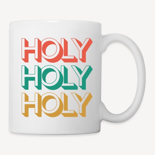 HOLY HOLY HOLY - Mug