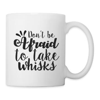 Don't be afraid to take whisks - Mug - white - Right
