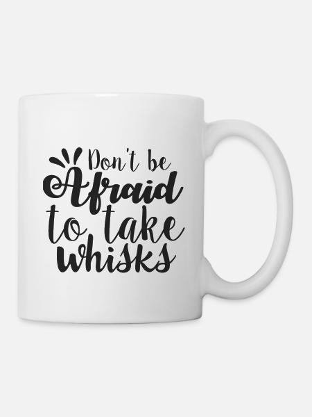 Don't be afraid to take whisks - Mug - white