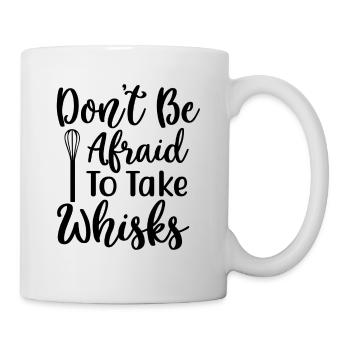 Don't be afraid to take whisks - Mug - white - Right