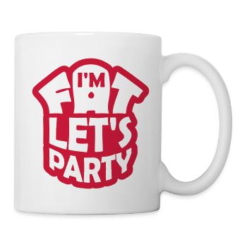 im fat lets party - Tasse - Weiß - Rechts