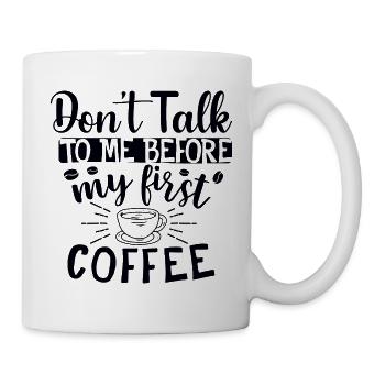 Sprich mich nicht an. Ich brauch erst einen Kaffee - Tasse - Weiß - Rechts