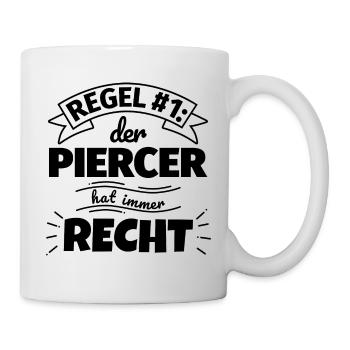 Piercer Geschenke – Hat immer Recht - Tasse - Weiß - Rechts