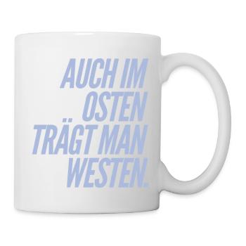 Auch im OSTEN trägt man WESTEN - Nice, Funny Shirt - Tasse - Weiß - Rechts