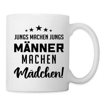 Jungs machen Jungs, Männer machen Mädchen - Tasse - Weiß - Rechts