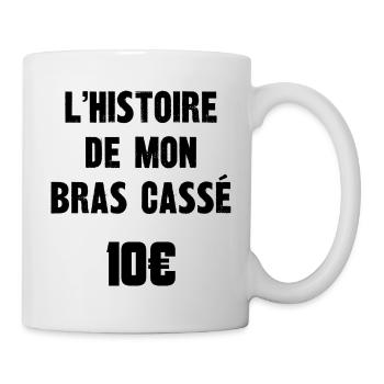 l'histoire de mon bras cassé 10€ - Mug blanc - blanc - Droite