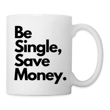 Be single save money - Mug - white - Right
