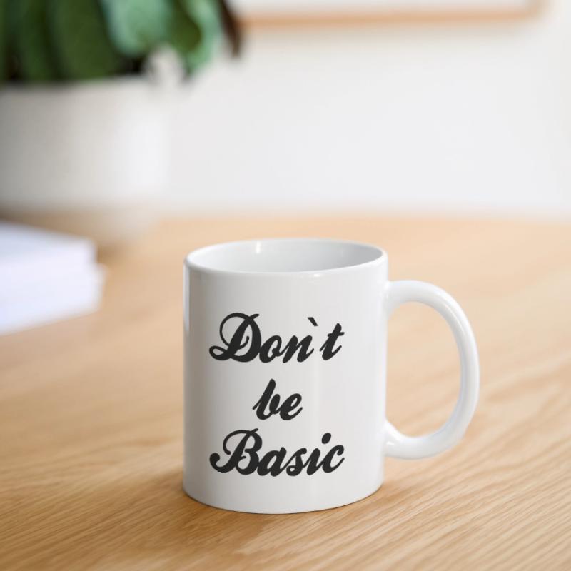 Do not be basic Mug