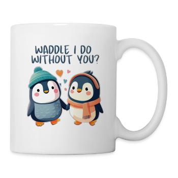 Waddle I Do Without You - Mug - white - Right
