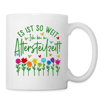 Altersteilzeit Garten bunte Blumen Ruhestand Rente - Tasse - Weiß - Rechts