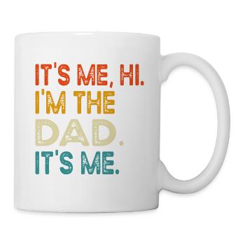 Dad, Its Me Hi I'm The Dad It's Me, Fathers Day - Mug - white - Right