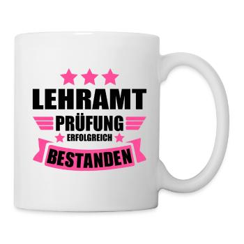 Lehramt Staatsexamen Abschluss bestanden Lehrerin - Tasse - Weiß - Rechts