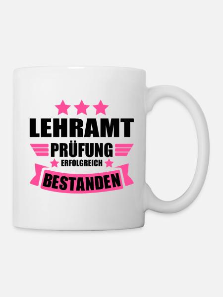 Lehramt Staatsexamen Abschluss bestanden Lehrerin - Tasse - Weiß