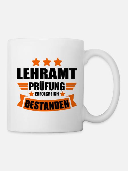 Lehramt Staatsexamen Abschluss bestanden Lehrer - Tasse - Weiß