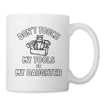 Dont Touch My Tools or My Daughter - Mug - white - Right
