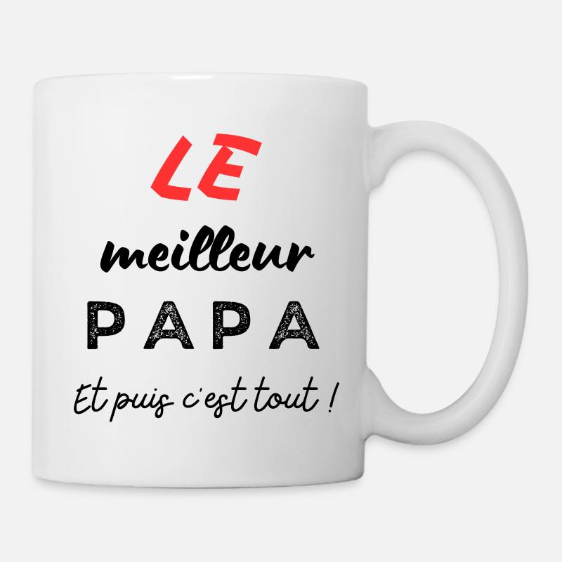 LE meilleur papa, et puis c'est tout ! - Mug blanc - blanc