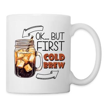 OK... But First Cold Brew - Mug - white - Right