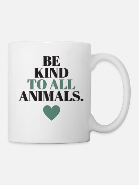 Be kind to all animals - Tasse - Weiß