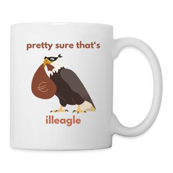 Pretty sure that‘s illeagle - Mug - white - Right