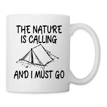 The nature is calling, AND I MUST GO - Tasse - Weiß - Rechts