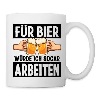 Bier Trinken Sprüche Arbeiten Faul Belohnung - Tasse - Weiß - Rechts