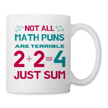 Nicht alle Mathe-Wortspiele sind schrecklich, nur Summen-Mathe-Liebhaber - Tasse - Weiß - Rechts