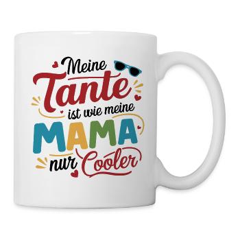 Meine Tante ist wie meine Mama nur cooler - Tasse - Weiß - Rechts