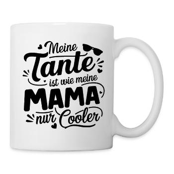 Meine Tante ist wie meine Mama nur cooler - Tasse - Weiß - Rechts