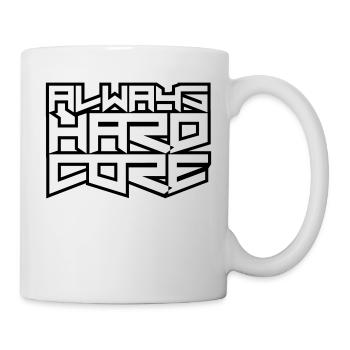 Always Hardcore - Tasse - Weiß - Rechts