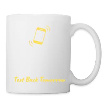 humorous "Keep Calm and Text Back Tomorrow" - Mug - white - Right