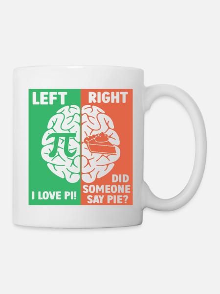 Die linke Gehirnhälfte liebt Pi, die rechte Gehirnhälfte sehnt sich nach Kuchen - Tasse - Weiß