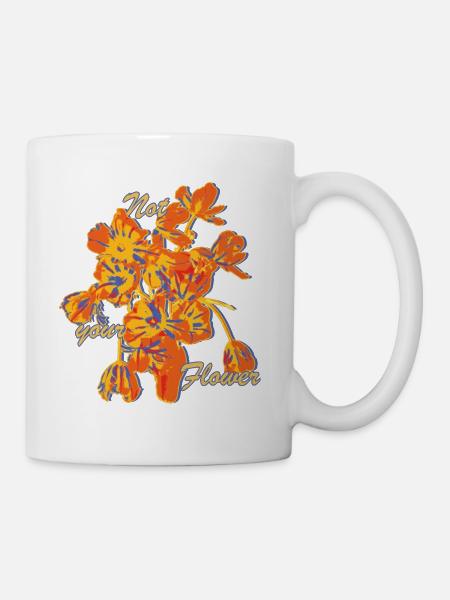 Not Your Flower Statement - Tasse - Weiß