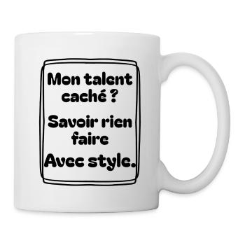 Mon talent caché ? Savoir rien faire avec style - Mug blanc - blanc - Droite