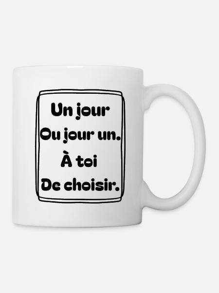 Un jour, ou jour un. À toi de choisir. - Mug blanc - blanc