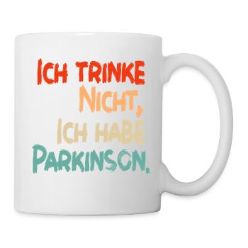 Ich trinke nicht, ich habe Parkinson. - Tasse - Weiß - Rechts