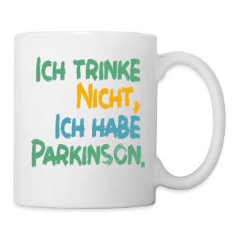 Ich trinke nicht, ich habe Parkinson. - Tasse - Weiß - Rechts