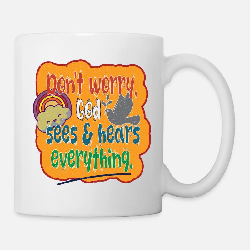 Mach dir keine Sorgen, Gott sieht und hört alles. - Tasse - Weiß
