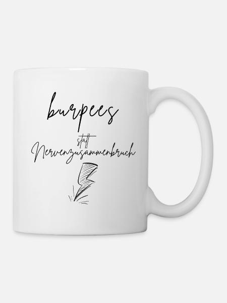 burpees statt Nervenzusammenbruch - Tasse - Weiß