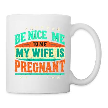 Sois gentil avec moi Ma femme est enceinte, drôle Nouveau papa - Mug blanc - blanc - Droite