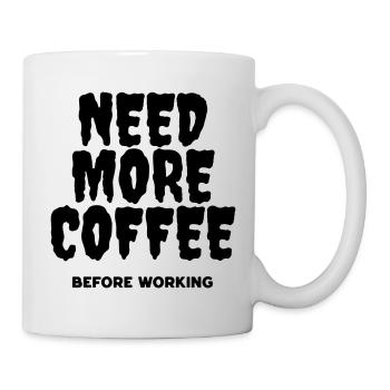 Need more coffee before working - Mug blanc - blanc - Droite