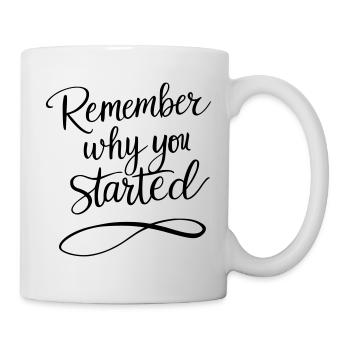 Typography: Remember why you started - Motivation - Mug - white - Right