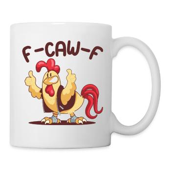 F-Caw-F Huhn FCAWF Huhn - Tasse - Weiß - Rechts